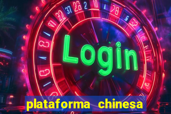 plataforma chinesa de jogos de cassino